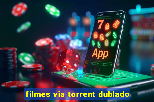 filmes via torrent dublado